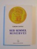 SUB SEMNUL MINERVEI de IORDAN DATCU , 2000