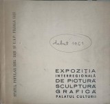 EXPOZITIA INTERREGIONALA DE PICTURA, SCULPTURA, GRAFICA - SALA CONTEMPORANA-PALATUL CULTURII-253017