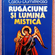 Rugaciune si lumina mistica. Editura Dacia, 1998 - Gheorghe Calciu-Dumitreasa