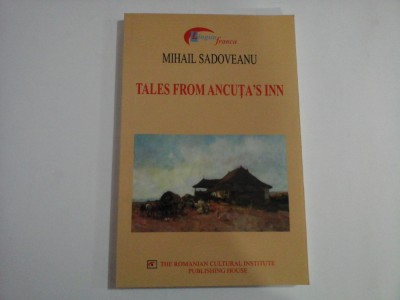 TALES FROM ANCUTA&amp;#039;S INN - MIHAIL SADOVEANU foto