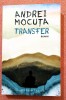 Transfer. Editura Humanitas, 2023 - Andrei Mocuta