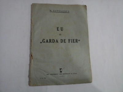 EU SI &amp;quot;GARDA DE FIER&amp;quot; - N. TITULESCU - Bucuresti, 1937 foto