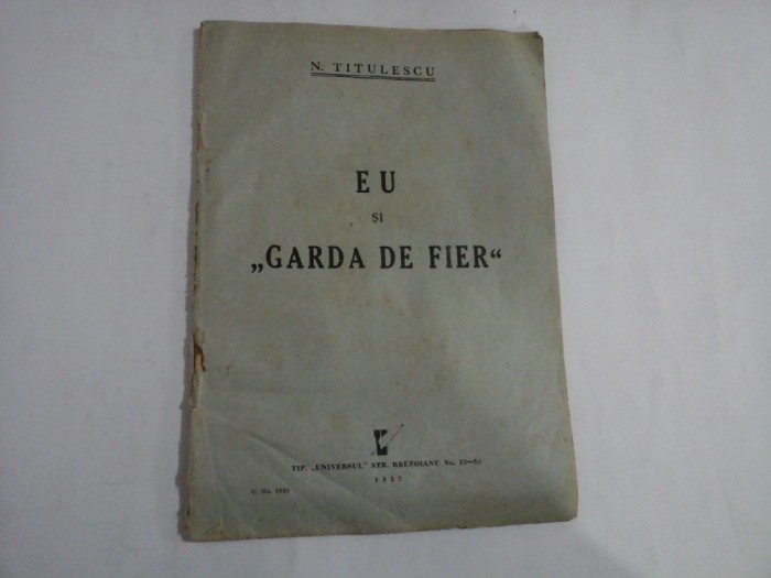 EU SI &quot;GARDA DE FIER&quot; - N. TITULESCU - Bucuresti, 1937