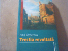 Nina Berberova - TRESTIA REVOLTATA { Humanitas, 2006 } foto