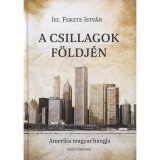 A csillagok f&ouml;ldj&eacute;n - Amerika magyar hangja - ifj. Fekete Istv&aacute;n