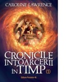 Cronicile intoarcerii in timp. Volumul I - Caroline Lawrence, Roxana Tocilescu