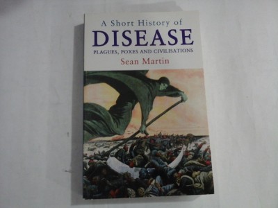 A SHORT HISTORY OF DISEASE - PLAGUES POXES AND CIVILISATIONS - SEAN MARTIN foto