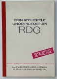 PRIN ATELIERELE UNOR PICTORI DIN RDG , ZECE ARTISTI SE PREZINTA , CATALOG DE EXPOZITIE , ANII '80