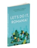 Let&#039;s do it, Romania!/Anca Vancu, Curtea Veche Publishing