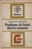 Probleme de fizica date la examene (Hristev) foto