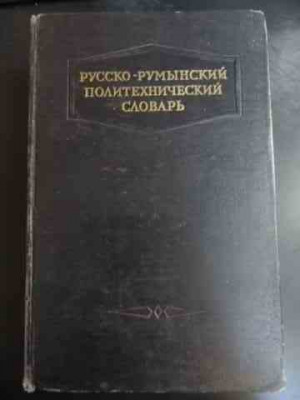 Dictionar Politehnic Ruso-roman - B.a. Andrianov, K. E. Cotlear, I. M. Finchelstein,,547005 foto