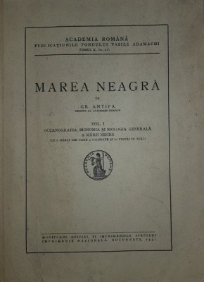 MAREA NEAGRĂ de GRIGORE ANTIPA . VOL. I OCEANOGRAFIA, BIONOMIA ȘI BIOLOGIA GENERALĂ A MĂRII NEGRE (1941) foto