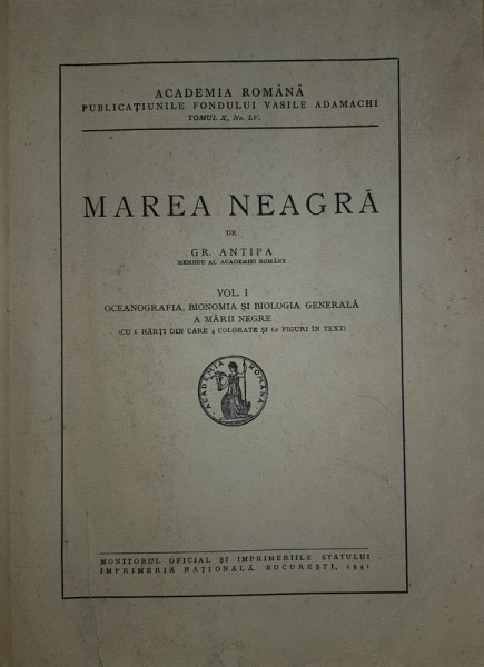 MAREA NEAGRĂ de GRIGORE ANTIPA . VOL. I OCEANOGRAFIA, BIONOMIA ȘI BIOLOGIA GENERALĂ A MĂRII NEGRE (1941)