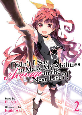 Didn&amp;#039;t I Say to Make My Abilities Average in the Next Life?! (Light Novel) Vol. 2 foto