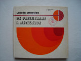 Lucrari practice de prelucrare a metalelor - Vasile Marginean, Florea Petcu, 1978, Didactica si Pedagogica