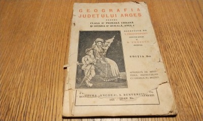 GEOGRAFIA JUDETULUI ARGES pentru Clasa II Primara Urbana - V. Protopopescu, D. Udrescu - Editura &amp;quot;Ancora&amp;quot;, 1926, 78 p. foto