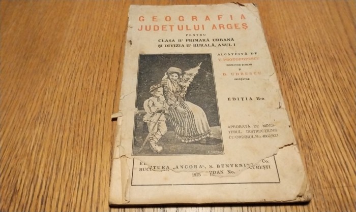 GEOGRAFIA JUDETULUI ARGES pentru Clasa II Primara Urbana - V. Protopopescu, D. Udrescu - Editura &quot;Ancora&quot;, 1926, 78 p.