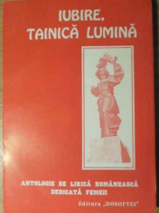 IUBIRE, TAINICA LUMINA. ANTOLOGIE DE LIRICA ROMANEASCA DEDICATA FEMEII-COLECTIV foto