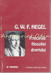 Principiile Filosofiei Dreptului - G. W. F. Hegel foto