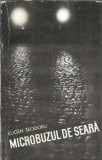 Microbuzul de seara Eugen Teodoru Editura pentru Literatura 1964 197 pagini Carte romane celebre literatura romana lectura de seara