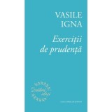 Exercitii de prudenta - Vasile Igna