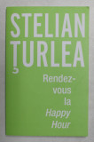 RENDEZ - VOUS LA HAPPY HOUR de STELIAN TURLEA , 2021