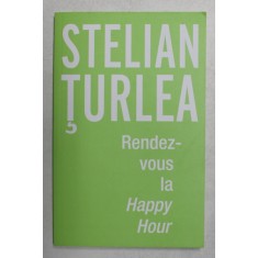 RENDEZ - VOUS LA HAPPY HOUR de STELIAN TURLEA , 2021