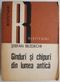 Ganduri si chipuri din lumea antica &ndash; Stefan Bezdechi