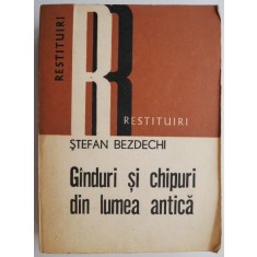 Ganduri si chipuri din lumea antica &ndash; Stefan Bezdechi