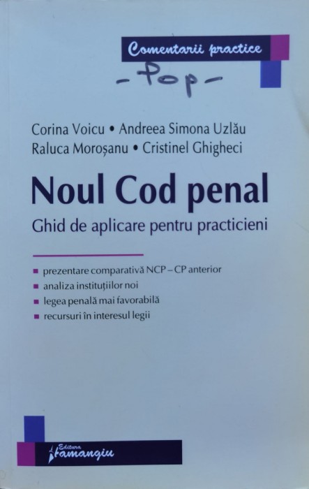 Noul Cod Penal: Ghid De Aplicare Pentru Practicieni - Corina Voicu , C763