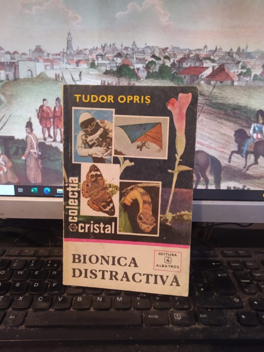 Tudor Opriș, Bionica distractivă, editura Albatros, București 1981, 171