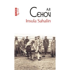 Insula Sahalin - A.P. Cehov, editia 2021
