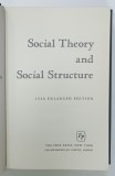 SOCIAL THEORY and SOCIAL STRUCTURES by ROBERT K. MERTON , 1968