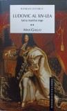LUDOVIC AL XIV-LEA VOL. 2 IARNA MARELUI REGE-MAX GALLO-357495