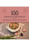 100 sepsiszentgyorgyi recept, tobb mint 100 sepsiszentgyorgyi haziasszony - Balazs Melinda, Berkeczine Farkas Anna, Demeter Katalin