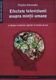 Cumpara ieftin Efectele televiziunii asupra mintii umane - 2005 - Virgiliu Gheorghe (X218)
