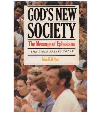 John R.W. Stott - God&#039;s new society - the message of ephesians -