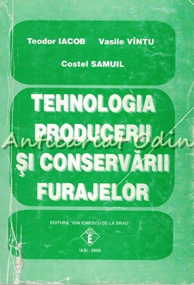 Tehnologia Producerii Si Conservarii Furajelor - Teodor Iacob, Vasile Vintu