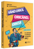 V&acirc;nd orice, oric&acirc;nd, oricui. Ce contează cu adevărat &icirc;n v&acirc;nzările B2B? - Paperback brosat - Evrika