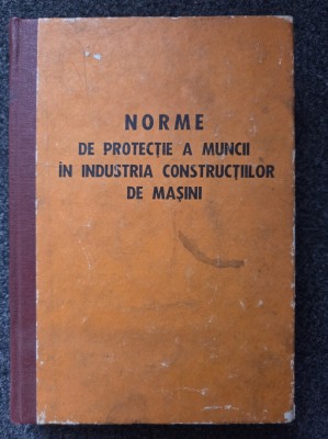 NORME DE PROTECTIE A MUNCII IN INDUSTRIA CONSTRUCTIILOR DE MASINI foto