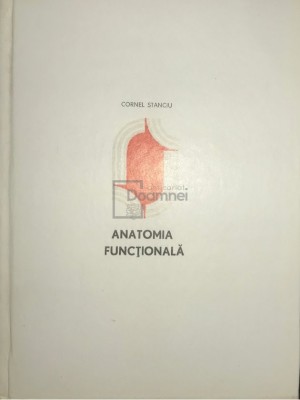 Cornel Stanciu - Anatomia functionala (Editia: 1974) foto