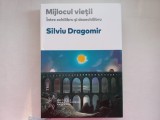 SILVIU DRAGOMIR - MIJLOCUL VIETII. INTRE ECHILIBRU SI DEZECHILIBRU