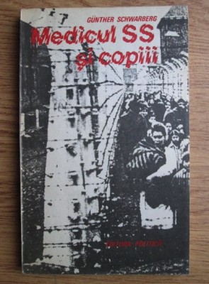Gunther Schwarberg - Medicul SS si copiii. Relatare despre masacrul de la... foto