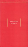 Alain Badiou - Secolul | Carte Filosofie Romana Brosata Stare Buna 2010 Idee Societate Contemporana