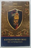 RASTIGNIT INTRE CRUCI de VASILE LUPASC SFINTES , 2020