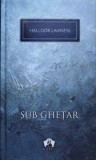Sub Ghetar - Halldor Laxness, Editura Art, 2012, Colectia Nobel, Romana, 244 pagini, Coperta Cartonata
