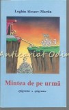 Mintea De Pe Urma. Epigrame - Loghin Alexeev-Martin