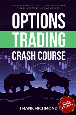 Options Trading Crash Course: The #1 Beginner&amp;#039;s Guide to Make Money With Trading Options in 7 Days or Less! foto