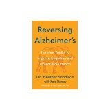Reversing Alzheimer's: The New Toolkit to Improve Cognition and Protect Brain Health