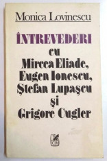 Monica Lovinescu - Intrevederi cu Eliade, E. Ionescu, S. Lupascu si Gr. Cugler foto